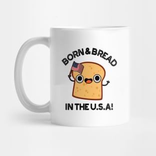 Born And Bread In The USA Cute Food Pun Mug